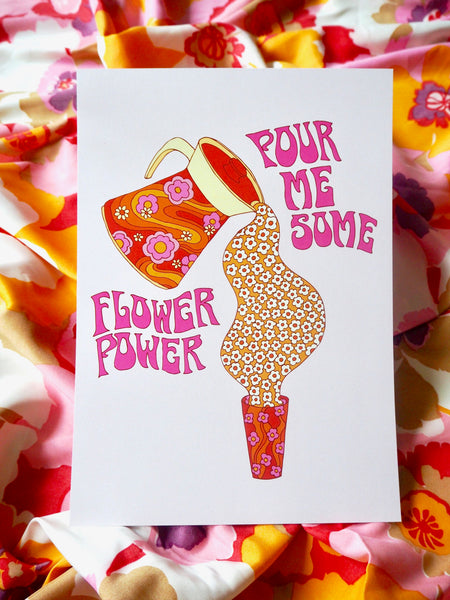 Pour me Some Flower Power Print